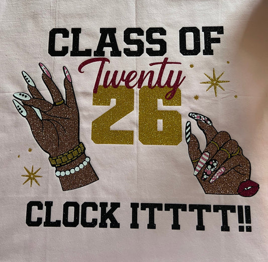 Class of Twenty 26 "Clock Itttt!!" Graduation Shirt