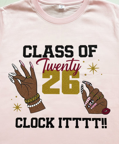 Class of Twenty 26 "Clock Itttt!!" Graduation Shirt
