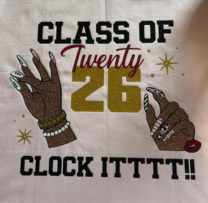 Class of Twenty 26 "Clock Itttt!!" Graduation Shirt